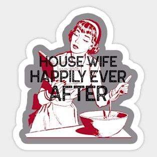 House Wife Happily Ever After Sticker